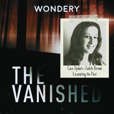 Case Update: Judith Brown - Excavating the Past