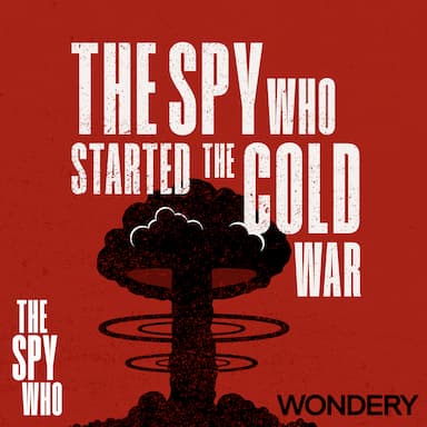 The Spy Who Started the Cold War | Lost Control | 4