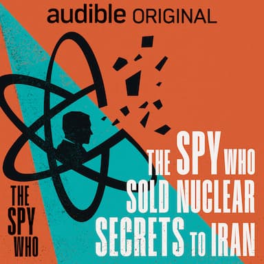 The Spy Who Sold Nuclear Secrets to Iran | Bombs for Sale | 2