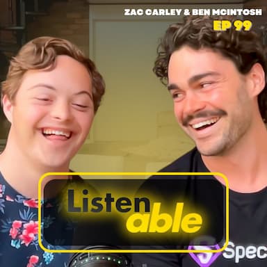 Zac Carley & Ben McIntosh (Best Friends & Support Worker with 1M Followers) | #99
